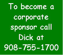 Text Box: To become a corporate sponsor callDick at908-755-1700