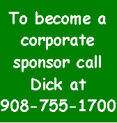 Text Box: To become a corporate sponsor callDick at908-755-1700