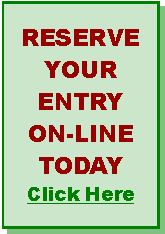 Text Box: RESERVE YOURENTRYON-LINE TODAYClick Here