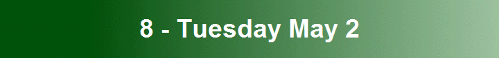 8 - Tuesday May 2